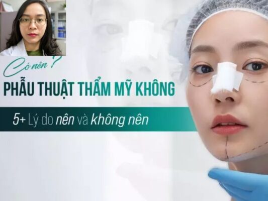 Tại sao nhiều người chọn phẫu thuật thẩm mỹ - 5 lý do nên phẫu thuật thẩm mỹ